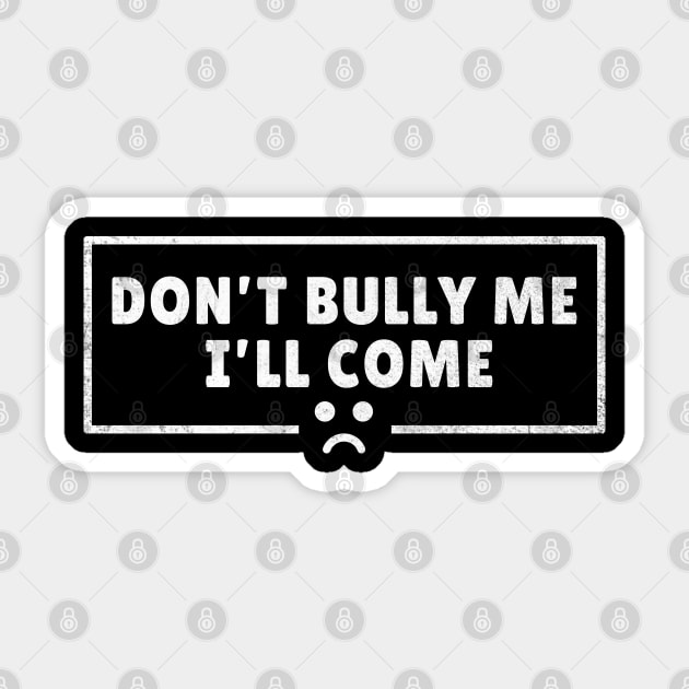 Don't Bully Me I'll Come - Mad Emoji AL Sticker by juragan99trans